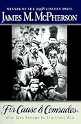 For Cause and Comrades: Why Men Fought in the Civil War 