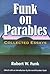 Funk on Parables: Collected Essays