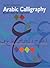 Arabic Calligraphy Naskh Script for Beginners /anglais by JA'FAR MUSTAFA Arabic Calligraphy Naskh Script for Beginners /anglais by JA'FAR MUSTAFA
