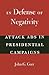 In Defense of Negativity: Attack Ads in Presidential Campaigns (Studies in Communication, Media, and Public Opinion)