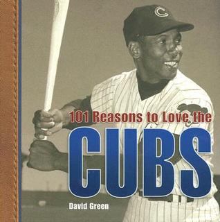 101 Reasons to Love the Cubs (Hardcover)