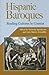 Hispanic Baroques: Reading Cultures in Context