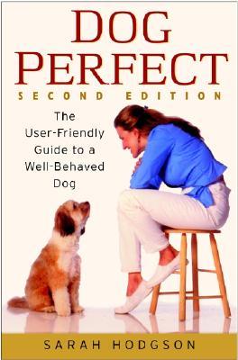 Dog Perfect: The User-Friendly Guide to a Well-Behaved Dog (Paperback)