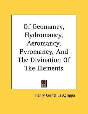 Of Geomancy, Hydromancy, Aeromancy, Pyromancy, and the Divination of the Elements (Paperback)