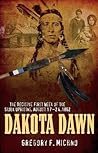 Dakota Dawn: The Decisive First Week of the Sioux Uprising, August 1862
