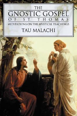 The Gnostic Gospel of St. Thomas: Meditations on the Mystical Teachings (Gnostic Gospel, #1)