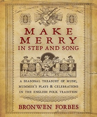 Make Merry In Step and Song: A Seasonal Treasury of Music, Mummer's Plays & Celebrations in the English Folk Tradition (Paperback)