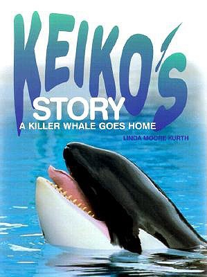 Keiko's Story: A Killer Whale Goes Home (Library Binding)