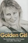 Golden Girl: The Autobiography of the Greatest Ever Ladies' Darts Player