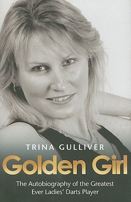 Golden Girl: The Autobiography of the Greatest Ever Ladies' Darts Player (Hardcover)