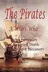 The Pirates - A Who's Who Giving Particulars of the Lives & D... by Philip Gosse
