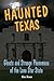 Haunted Texas: Ghosts and S...