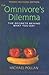 The Omnivore's Dilemma: The Secrets Behind What You Eat