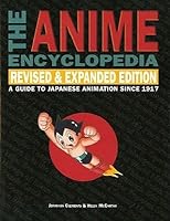 The Anime Encyclopedia: A Guide To Japanese Animation Since 1917