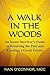A Walk in the Woods: An Incest Survivor's Guide to Resolving the Past and Creating a Great Future