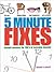 Five Minute Fixes