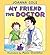 My Friend the Doctor: A Cheery Picture Book About Doctor Visits for Kids (Ages 4-8)