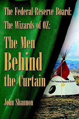 The Federal Reserve Board: The Wizards of 0Z: The Men Behind the Curtain (Paperback)