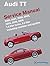 Audi TT Service Manual: 2000-2006: 1.8 liter turbo, 3.2 liter; including roadster and quattro