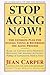 Stop Aging Now!: The Ultima...