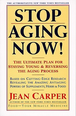 Stop Aging Now!: The Ultimate Plan for Staying Young and Reversing the Aging Process (Paperback)