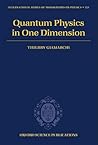Quantum Physics in One Dimension (International Series of Monographs on Physics)