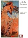 Julio S. Sagreras Guitar Works: 48 Early Solos & Transcriptions (3) (Spanish Edition)