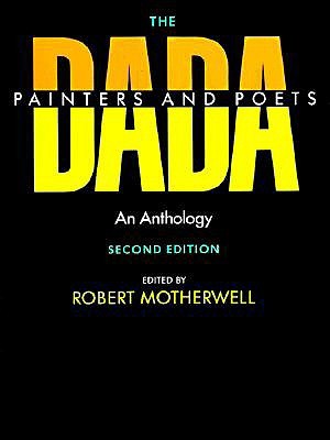 The Dada Painters and Poets: An Anthology (Paperback)