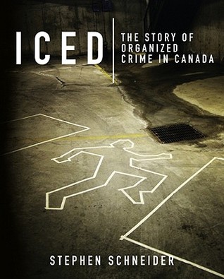 Iced: The Story of Organized Crime in Canada (Paperback)
