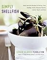 Simply Shellfish: Quick and Easy Recipes for Shrimp, Crab, Simply Shellfish: Quick and Easy Recipes for Shrimp, Crab,
