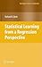 Statistical Learning from a Regression Perspective (Springer Series in Statistics)