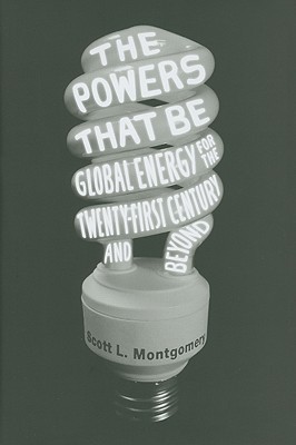 The Powers That Be: Global Energy for the Twenty-first Century and Beyond (Hardcover)
