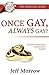 Once Gay Always Gay? Homosexual to Husband by Jeff Morrow