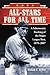 All-Stars for All Time: A Sabermetric Ranking of the Major League Best, 1876-2007