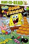 Good Times! (Spongebob Squarepants, #16; Ready-to-Read Level 2)