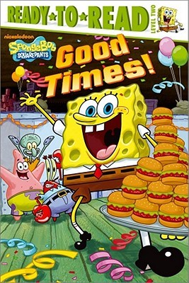 Good Times! (Spongebob Squarepants, #16; Ready-to-Read Level 2)