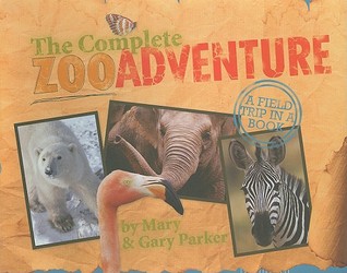 The Complete Zoo Adventure: A Field Trip in a Book (Hardcover)