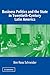 Business Politics and the State in Twentieth-Century Latin America