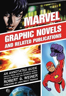 Marvel Graphic Novels and Related Publications: An Annotated Guide to Comics, Prose Novels, Children's Books, Articles, Criticism and Reference Works, 1965-2005 (Hardcover)