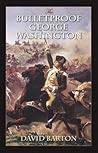 The Bulletproof George Washington The Bulletproof George Washington