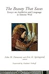 THE BEAUTY THAT SAVES: Essays on Aesthetics and Language in Simone Weil