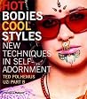 Hot Bodies, Cool Styles: New Techniques in Self Adornment Hot Bodies, Cool Styles: New Techniques in Self Adornment