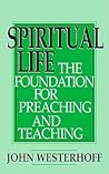 Spiritual Life: The Foundation for Preaching and Teaching
