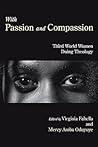 With Passion and Compassion: Third World Women Doing Theology
