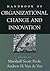 Handbook of Organizational Change and Innovation