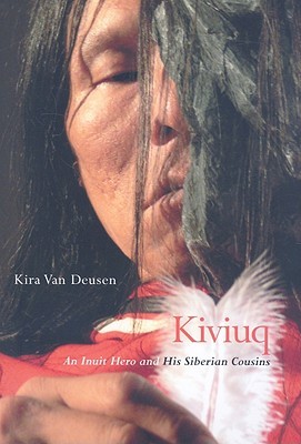 Kiviuq: An Inuit Hero and His Siberian Cousins (Volume 54) (McGill-Queen's Indigenous and Northern Studies)