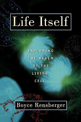 Life Itself: Exploring the Realm of the Living Cell (Paperback)