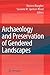 Archaeology and Preservation of Gendered Landscapes