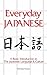 Everyday Japanese: A Basic Introduction to the Japanese Language and Culture