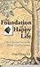 The Foundation of a Happy Life